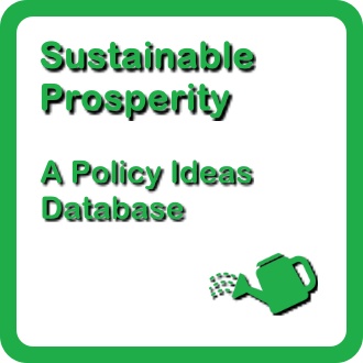 6.	Sustainable Prosperity: A Policy Ideas Database for Sustainable Prosperity